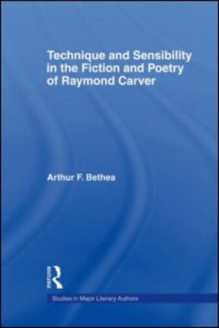 Technique and Sensibility in the Fiction and Poetry of Raymond Carver