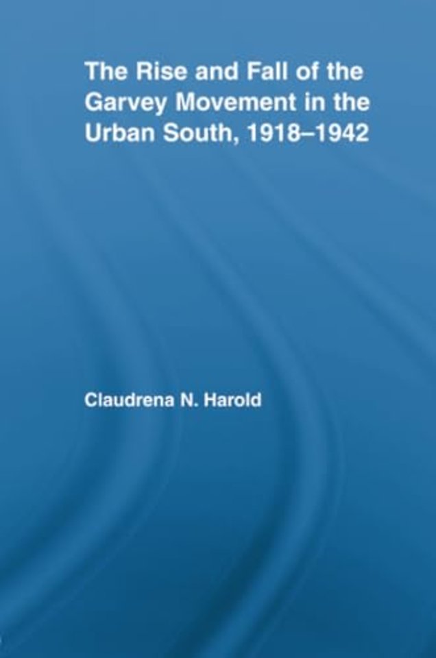 Rise and Fall of the Garvey Movement in the Urban South, 1918-1942