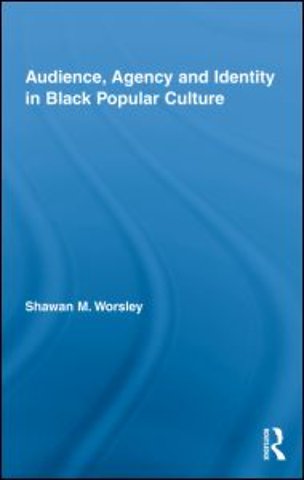 Audience, Agency and Identity in Black Popular Culture