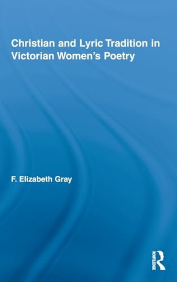 Christian and Lyric Tradition in Victorian Women’s Poetry