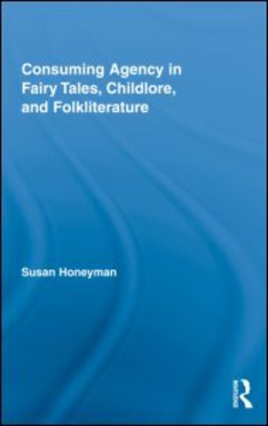 Consuming Agency in Fairy Tales, Childlore, and Folkliterature