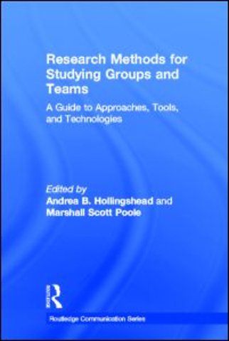 Research Methods for Studying Groups and Teams