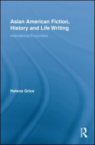 Asian American Fiction, History and Life Writing