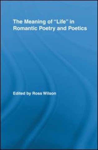 Meaning of Life in Romantic Poetry and Poetics