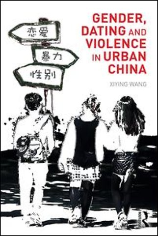 Gender, Dating and Violence in Urban China