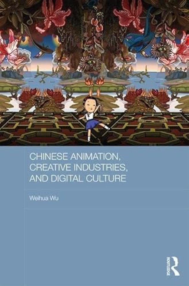 Chinese Animation, Creative Industries, and Digital Culture