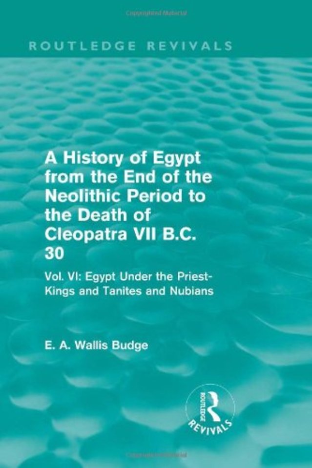 History of Egypt from the End of the Neolithic Period to the Death of Cleopatra VII B.C. 30 (Routledge Revivals)