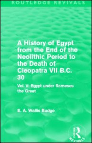 History of Egypt from the End of the Neolithic Period to the Death of Cleopatra VII B.C. 30 (Routledge Revivals)