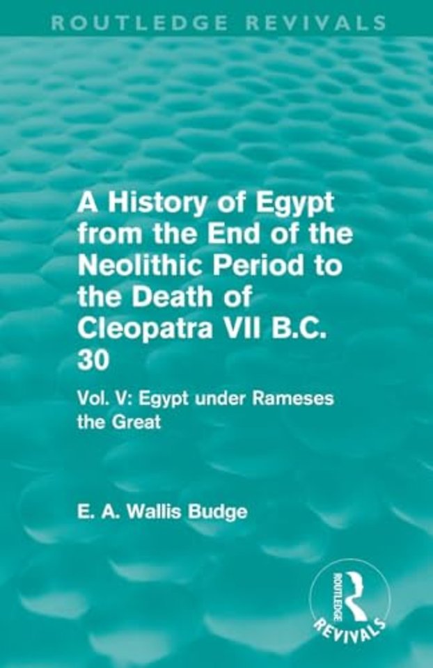History of Egypt from the End of the Neolithic Period to the Death of Cleopatra VII B.C. 30 (Routledge Revivals)