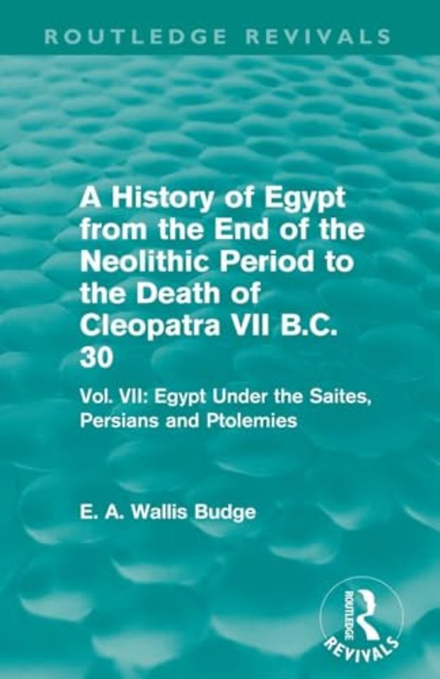 History of Egypt from the End of the Neolithic Period to the Death of Cleopatra VII B.C. 30 (Routledge Revivals)
