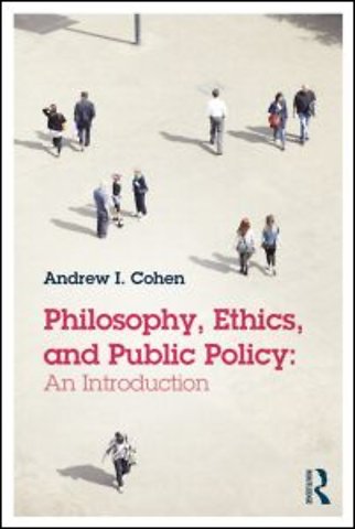 Philosophy, Ethics, and Public Policy: An Introduction