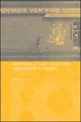 Migration, Ethnic Relations and Chinese Business