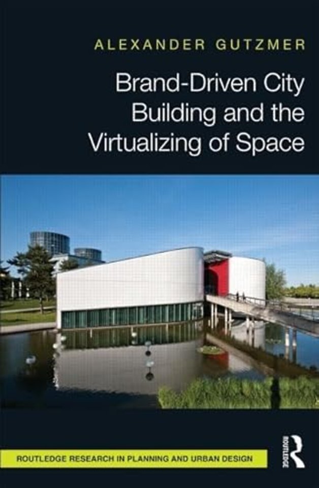 Brand-Driven City Building and the Virtualizing of Space