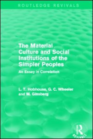 Material Culture and Social Institutions of the Simpler Peoples (Routledge Revivals)