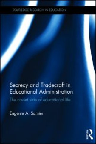 Secrecy and Tradecraft in Educational Administration