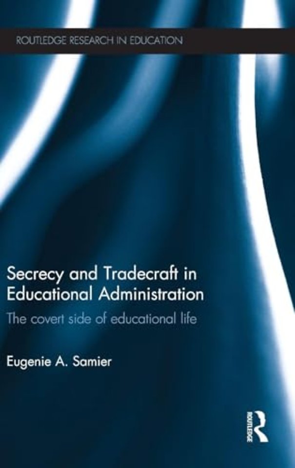 Secrecy and Tradecraft in Educational Administration