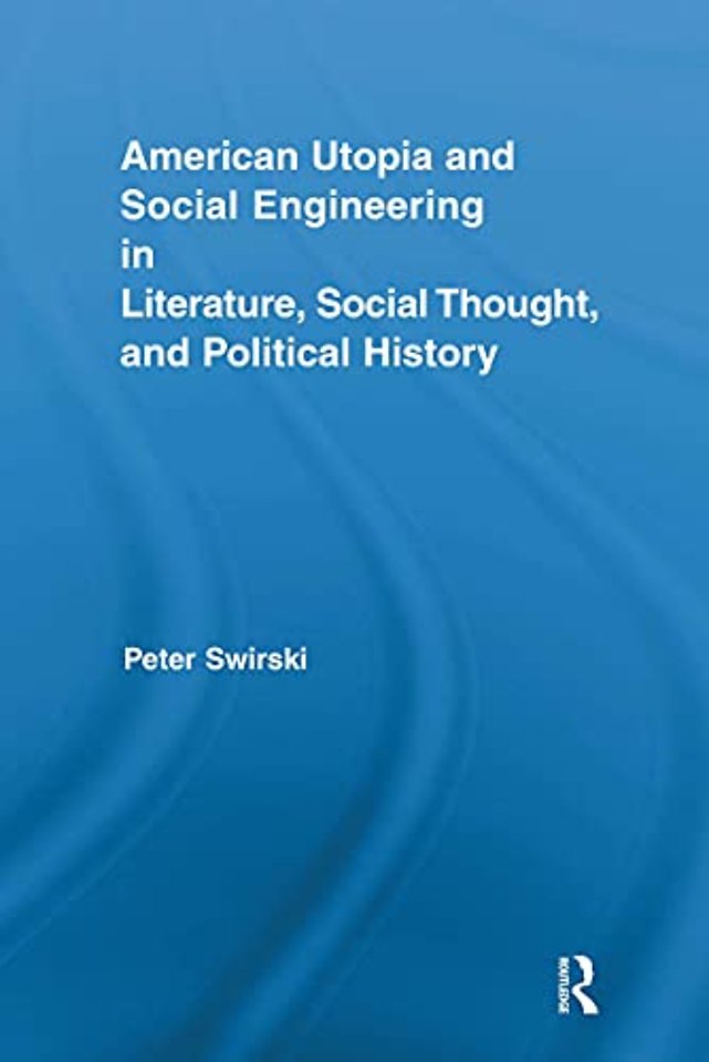 American Utopia and Social Engineering in Literature, Social Thought, and Political History