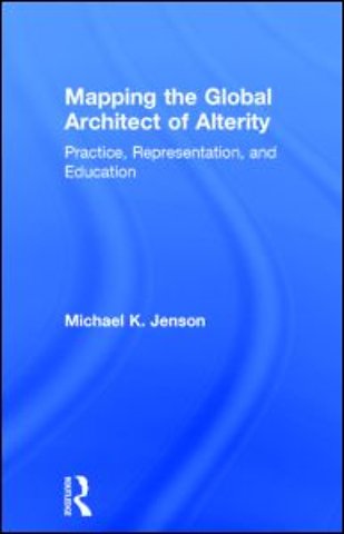 Mapping the Global Architect of Alterity