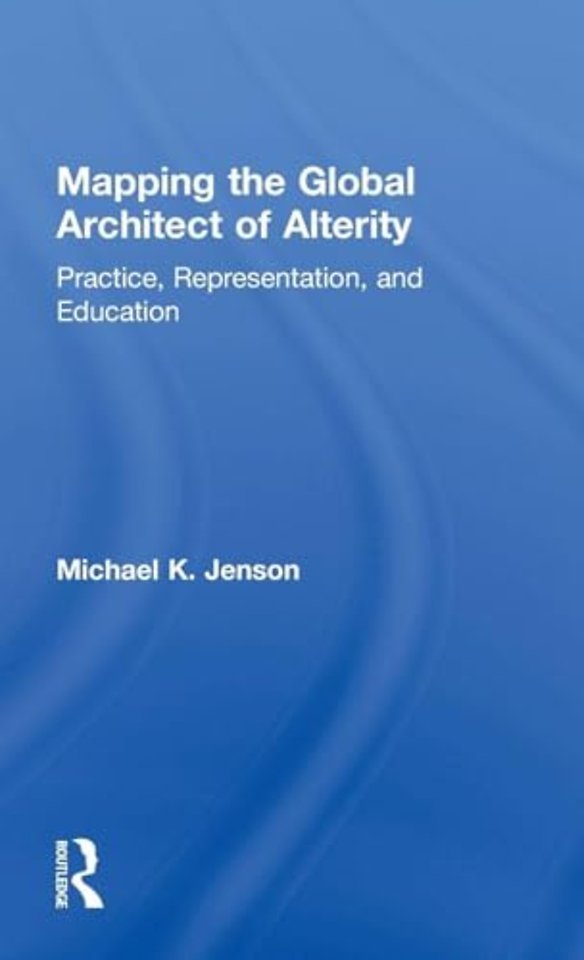 Mapping the Global Architect of Alterity