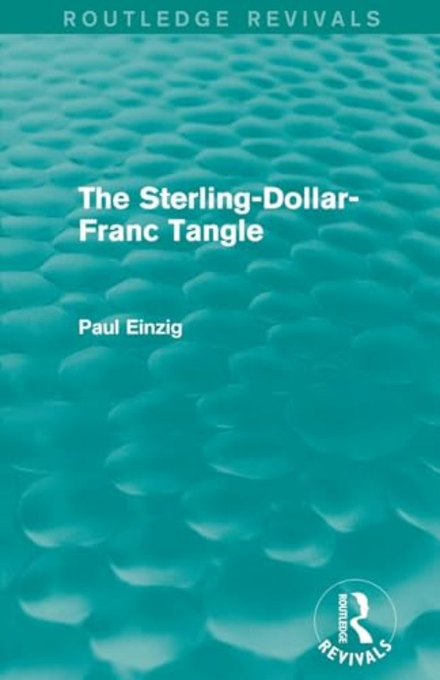 Sterling-Dollar-Franc Tangle (Routledge Revivals)