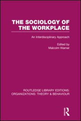 Sociology of the Workplace (RLE: Organizations)