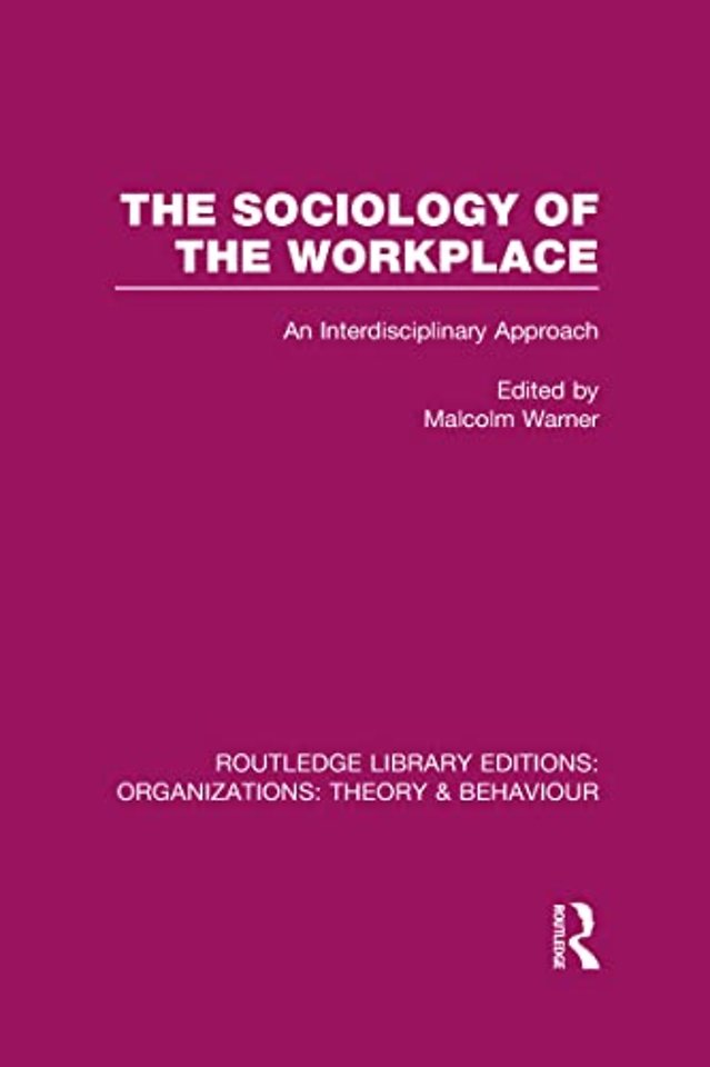 Sociology of the Workplace (RLE: Organizations)
