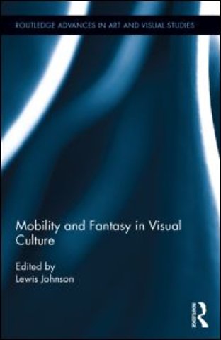 Mobility and Fantasy in Visual Culture