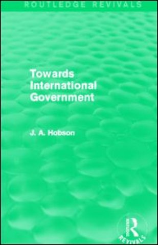 Towards International Government (Routledge Revivals)