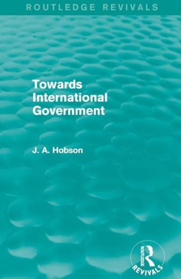 Towards International Government (Routledge Revivals)