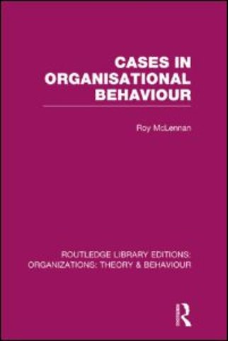 Cases in Organisational Behaviour (RLE: Organizations)