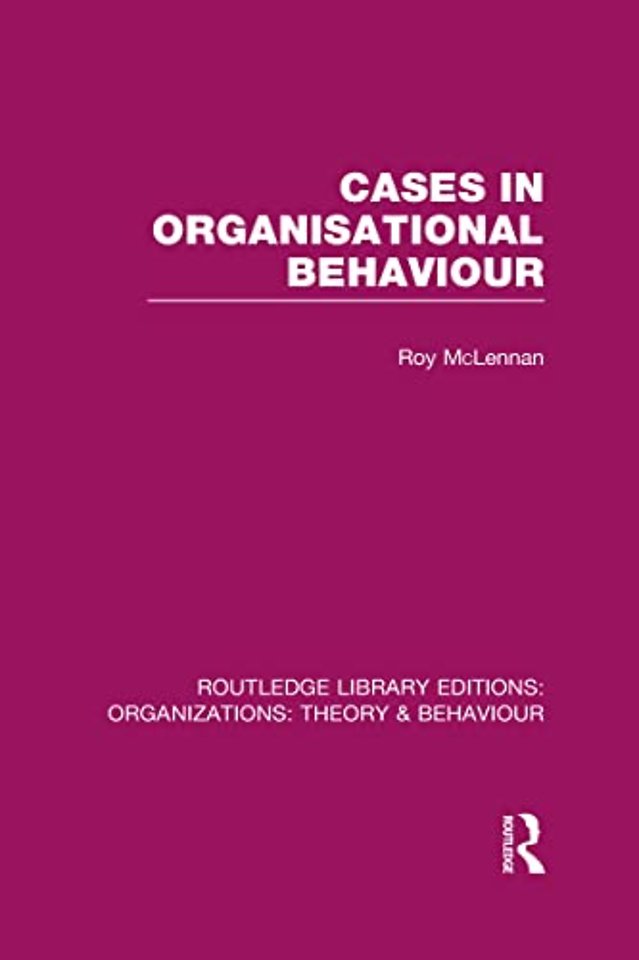 Cases in Organisational Behaviour (RLE: Organizations)
