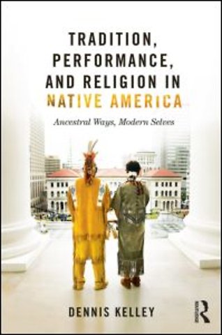 Tradition, Performance, and Religion in Native America