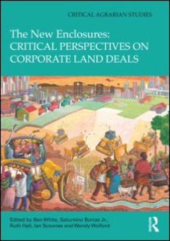 New Enclosures: Critical Perspectives on Corporate Land Deals