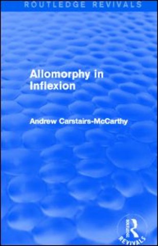 Allomorphy in Inflexion (Routledge Revivals)
