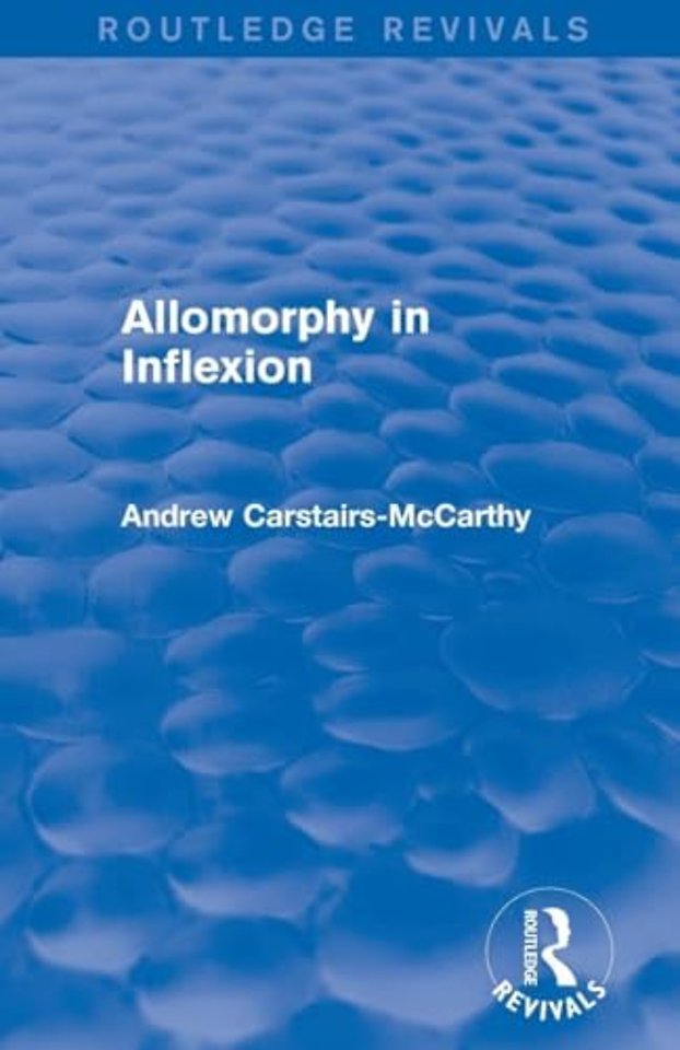 Allomorphy in Inflexion (Routledge Revivals)