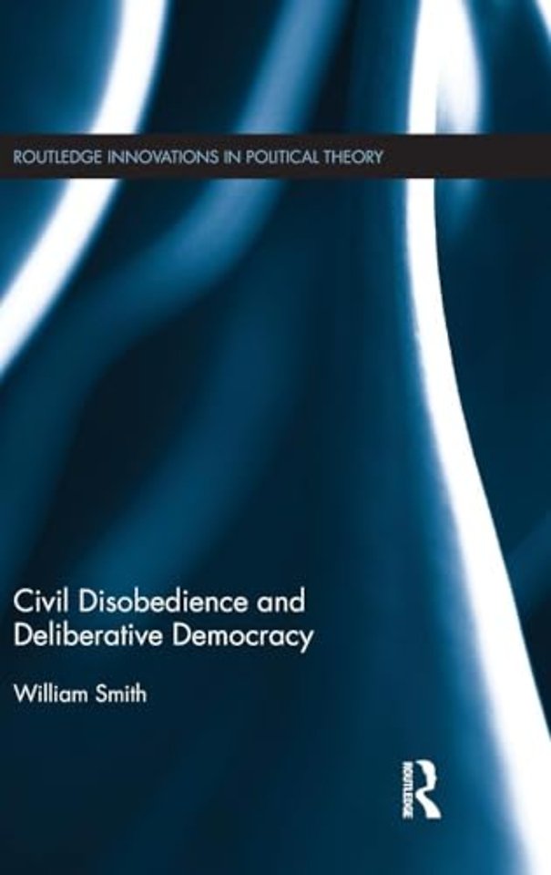 Civil Disobedience and Deliberative Democracy