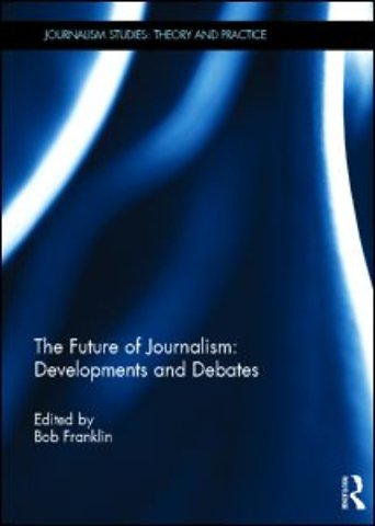 Future of Journalism: Developments and Debates