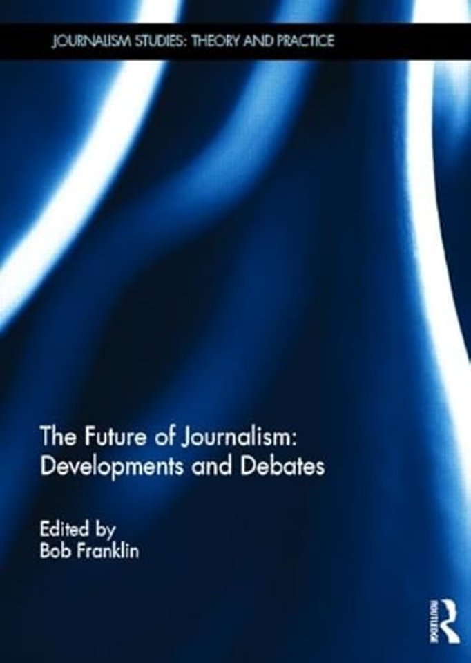 Future of Journalism: Developments and Debates
