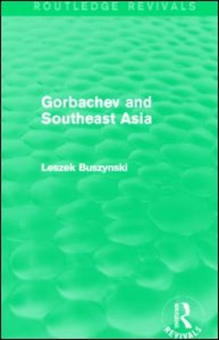 Gorbachev and Southeast Asia (Routledge Revivals)