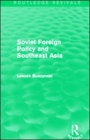 Soviet Foreign Policy and Southeast Asia (Routledge Revivals)