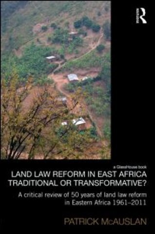 Land Law Reform in Eastern Africa: Traditional or Transformative?