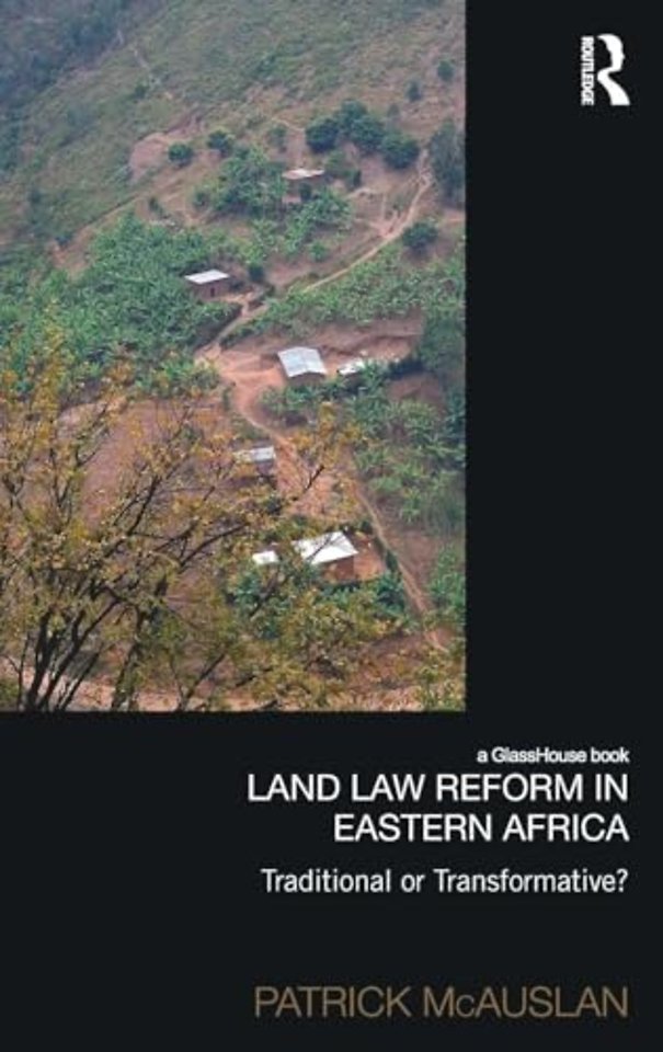 Land Law Reform in Eastern Africa: Traditional or Transformative?