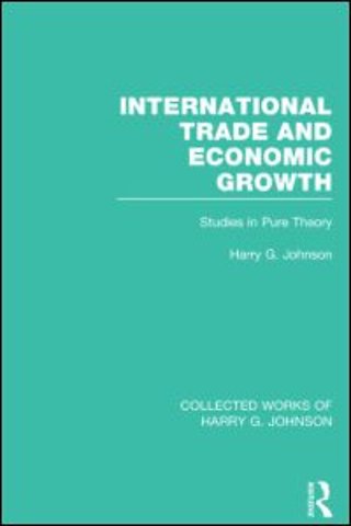 International Trade and Economic Growth (Collected Works of Harry Johnson)