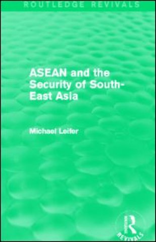 ASEAN and the Security of South-East Asia (Routledge Revivals)