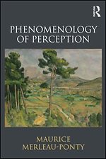 Phenomenology of Perception Phenomenology of Perception