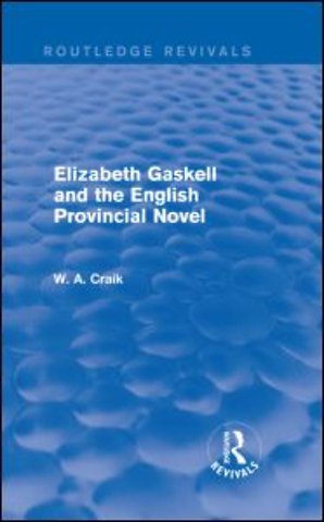 Elizabeth Gaskell and the English Provincial Novel