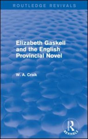 Elizabeth Gaskell and the English Provincial Novel