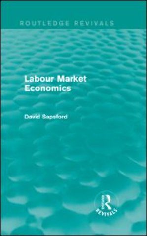 Labour Market Economics (Routledge Revivals)