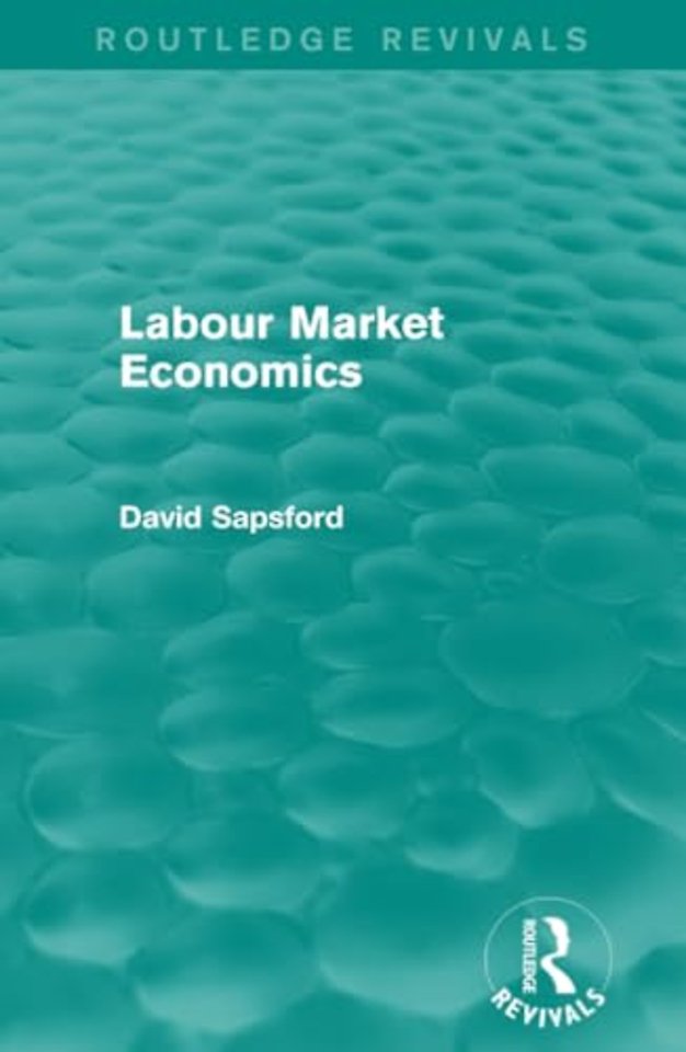 Labour Market Economics (Routledge Revivals)