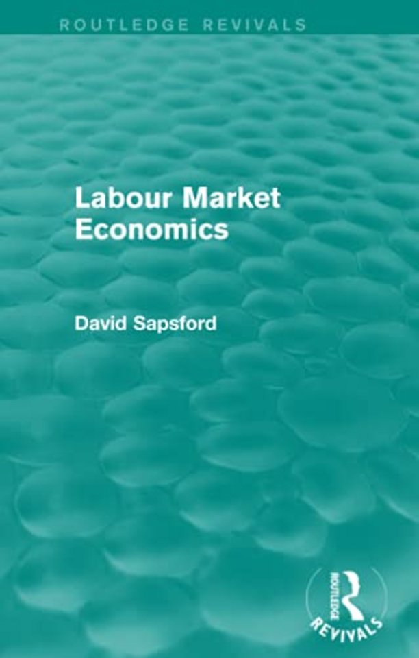 Labour Market Economics (Routledge Revivals)